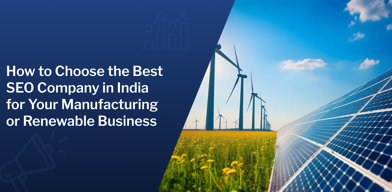 How to Choose the Best SEO Company in India for Your Manufacturing or Renewable Business